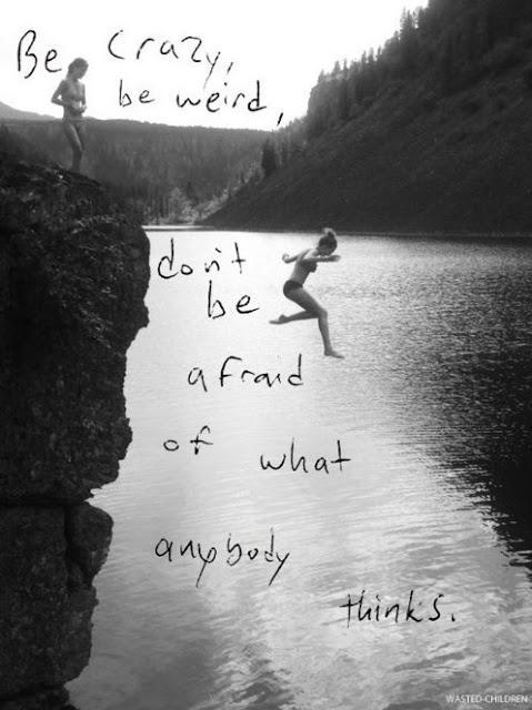 Be crazy, be weird, don't be afraid of what anybody thinks Picture Quote #1