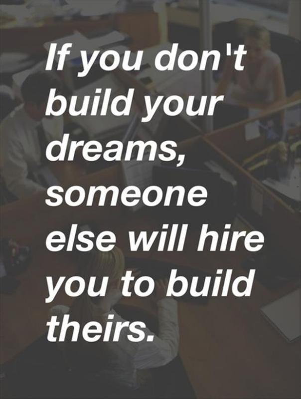 If you don't build your dreams, someone else will hire you to build theirs Picture Quote #1