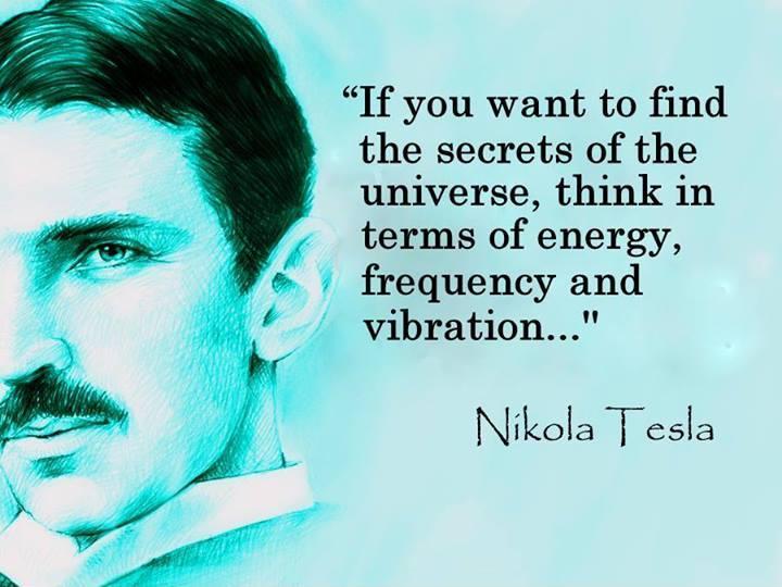 If you want to find the secrets of the universe, think it terms of energy, frequency, and vibration Picture Quote #1
