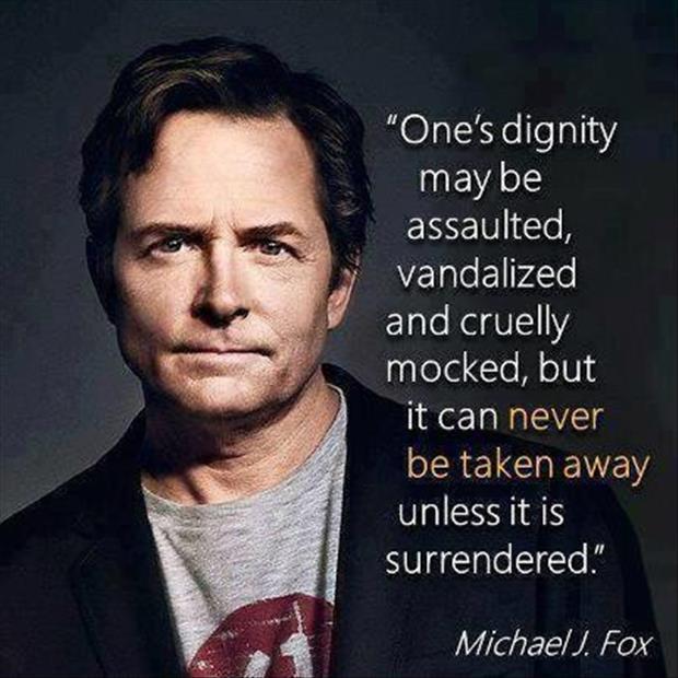 One's dignity may be assaulted, vandalized and cruelly mocked, but cannot be taken away unless it is surrendered Picture Quote #1