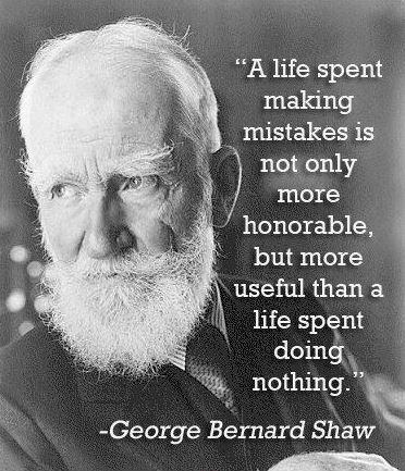 A life spent making mistakes is not only more honorable, but more useful than a life spent doing nothing Picture Quote #1