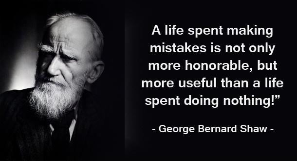 A life spent making mistakes is not only more honorable, but more useful than a life spent doing nothing Picture Quote #2