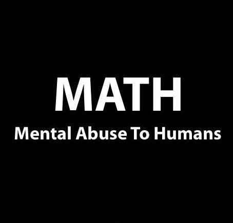 Math. Mental abuse to humans Picture Quote #1