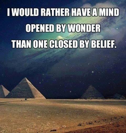I would rather have a mind opened by wonder than one closed by belief Picture Quote #2