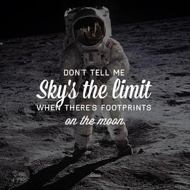 Don't tell me the sky's the limit when there's footprints on the moon Picture Quote #1