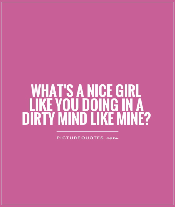 Dirty Mind Quotes Dirty Mind Sayings Dirty Mind Picture Quotes