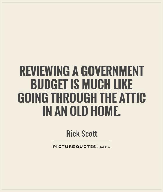 Reviewing a government budget is much like going through the attic in an old home Picture Quote #1