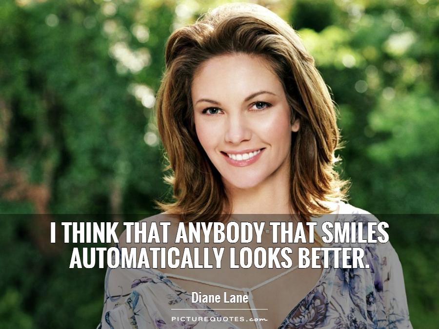 I think that anybody that smiles automatically looks better Picture Quote #1
