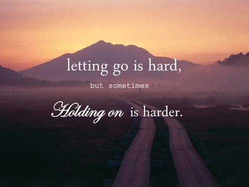 Letting go is hard, but sometimes holding on is harder Picture Quote #1