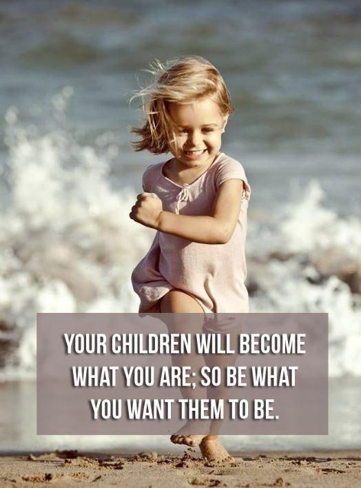 Your children will become what you are, so be what you want them to be Picture Quote #1