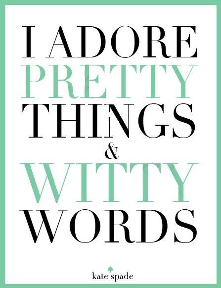 I adore pretty things and witty words Picture Quote #1