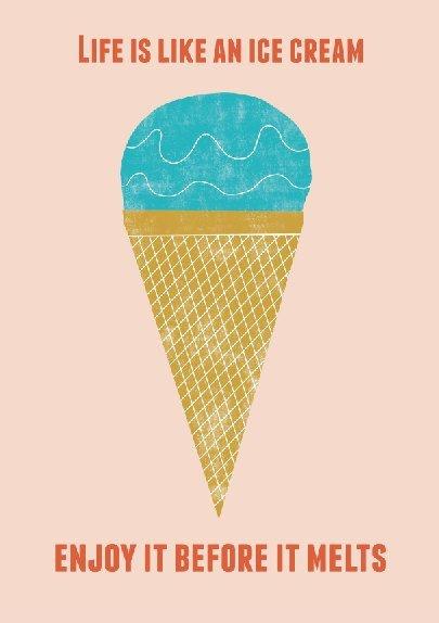 Life is like an ice cream. Enjoy it before it melts Picture Quote #1