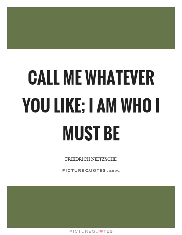 You whatever you want me can call ‘call me