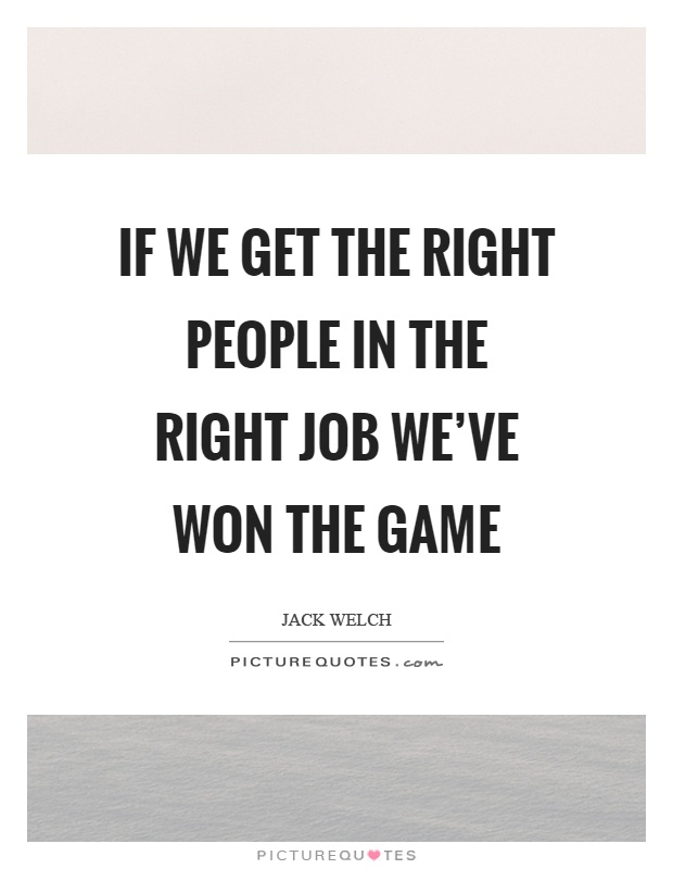 Right people for the right job quotes