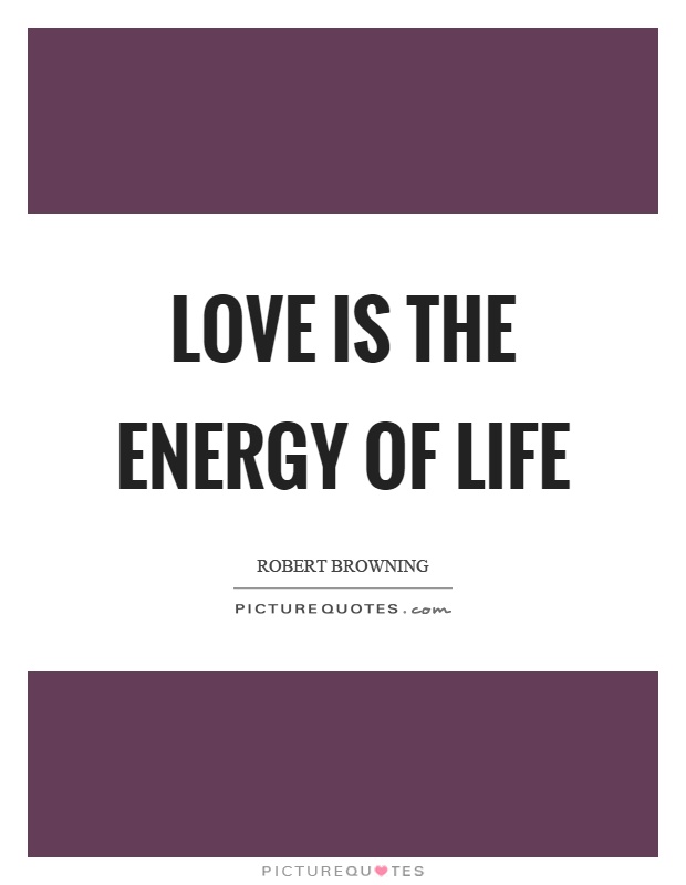 Love is the energy of life Picture Quote #1