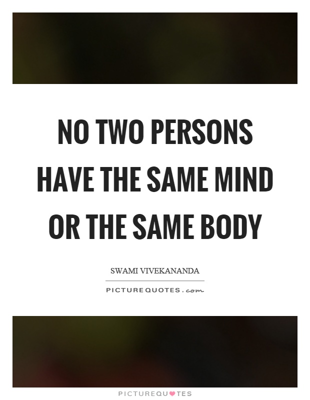 No two persons have the same mind or the same body Picture Quote #1