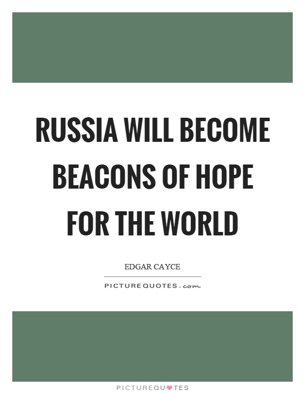 Russia will become beacons of hope for the world Picture Quote #1