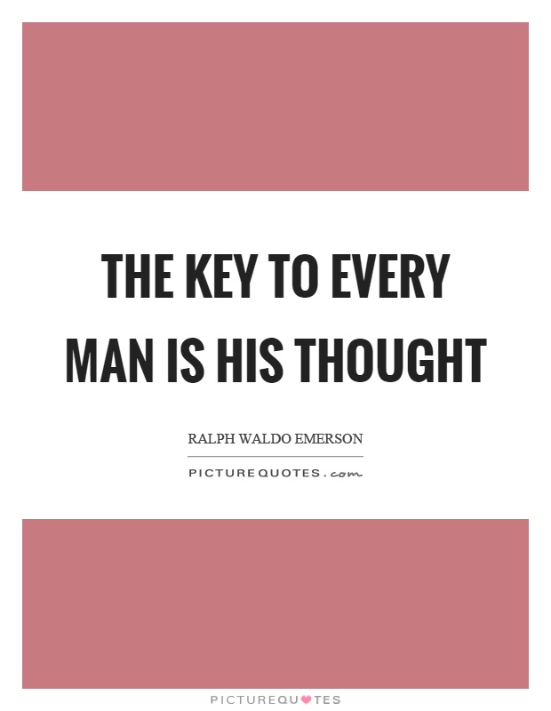 The key to every man is his thought Picture Quote #1