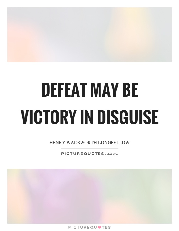Defeat may be victory in disguise Picture Quote #1