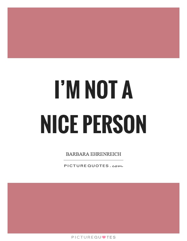 I’m not a nice person Picture Quote #1