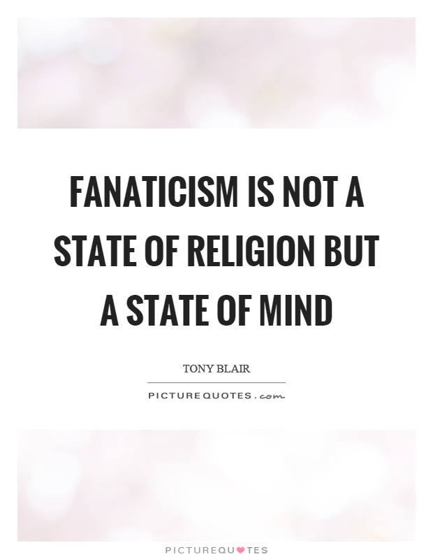 Fanaticism Quotes | Fanaticism Sayings | Fanaticism Picture Quotes