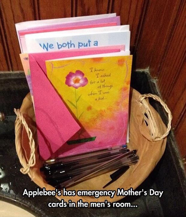 Applebee’s has emergency Mother’s day cars in the men’s room Picture Quote #1