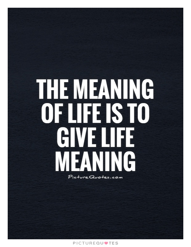 quotes about the meaning of life