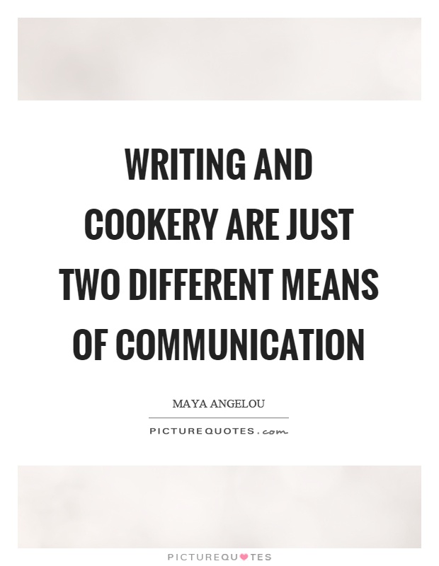 Writing and cookery are just two different means of communication Picture Quote #1