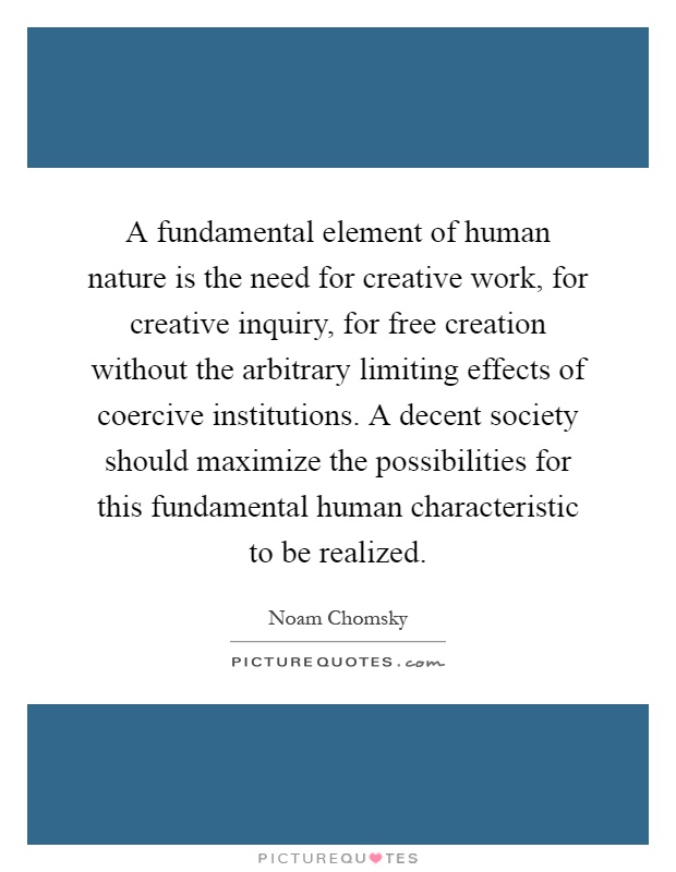 A fundamental element of human is the for creative... | Picture Quotes
