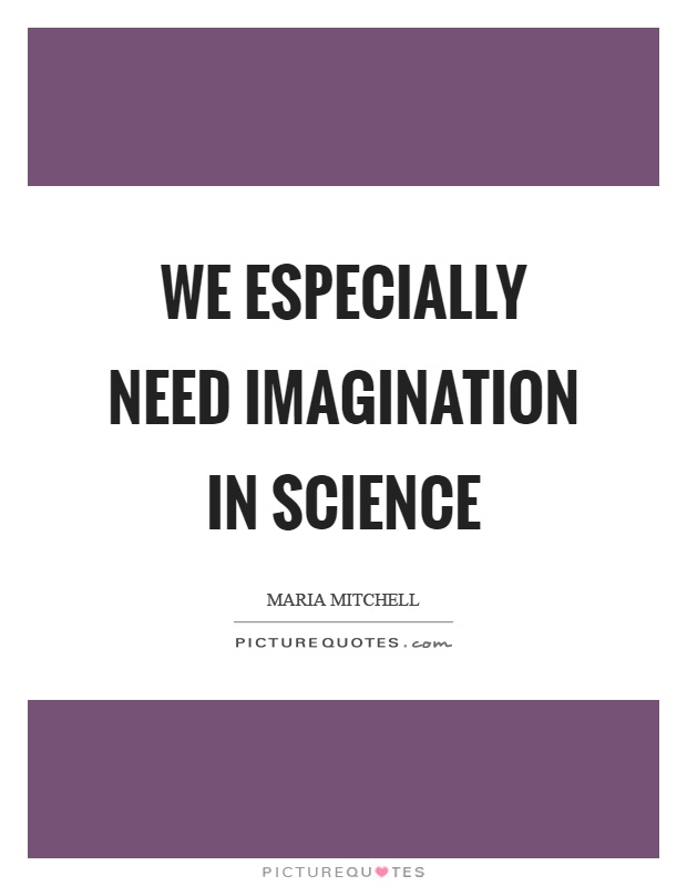 We especially need imagination in science Picture Quote #1