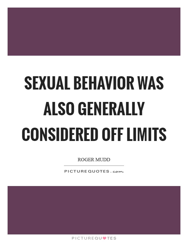 Sexual behavior was also generally considered off limits Picture Quote #1