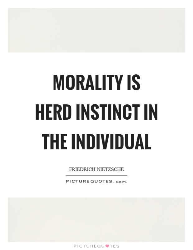 Morality is herd instinct in the individual Picture Quote #1