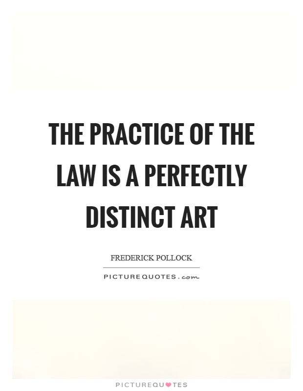 The practice of the law is a perfectly distinct art Picture Quote #1