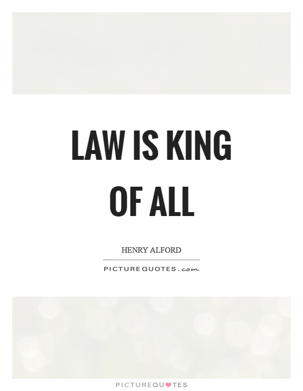 Law is king of all Picture Quote #1