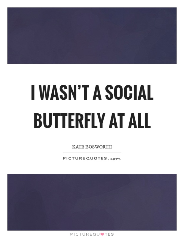 Social Butterfly Quotes & Sayings | Social Butterfly Picture Quotes