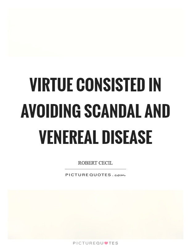 Virtue consisted in avoiding scandal and venereal disease Picture Quote #1