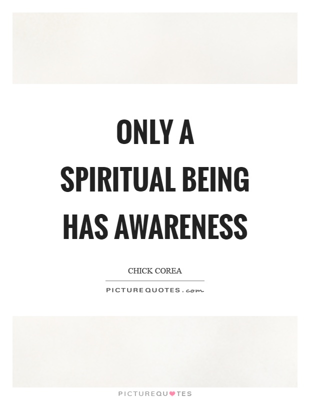 Only a spiritual being has awareness Picture Quote #1