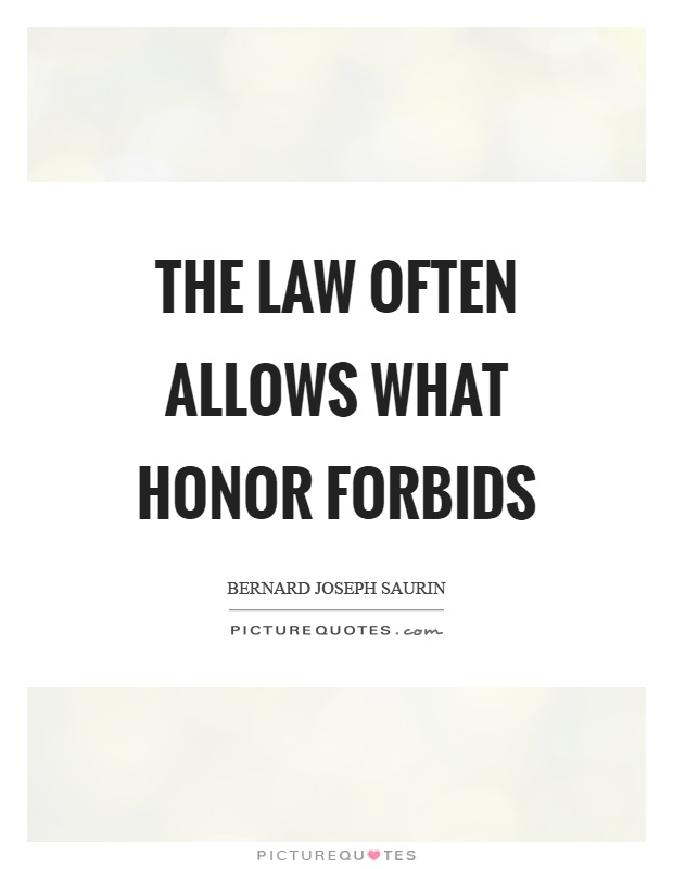 The law often allows what honor forbids Picture Quote #1