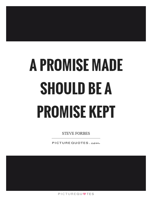 A promise made should be a promise kept Picture Quote #1