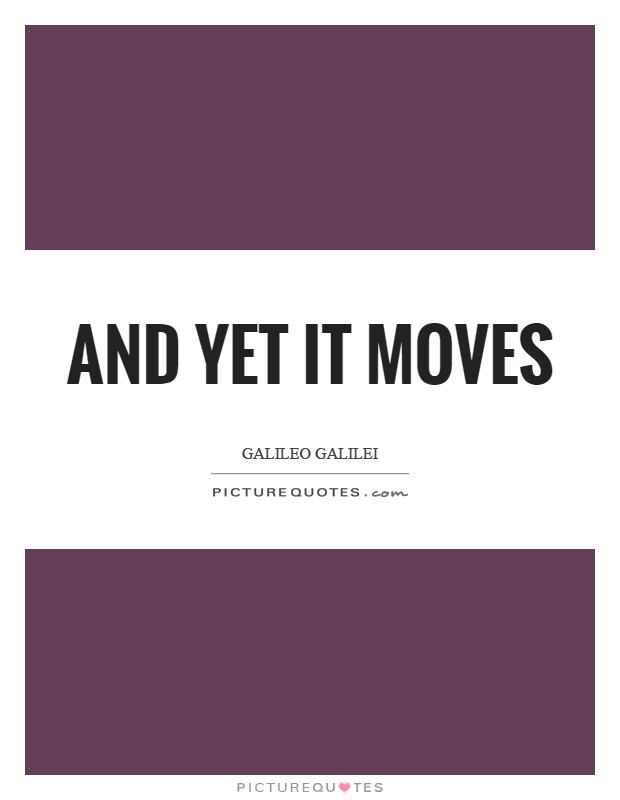And yet it moves Picture Quote #1