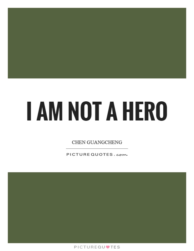 I am not a hero Picture Quote #1