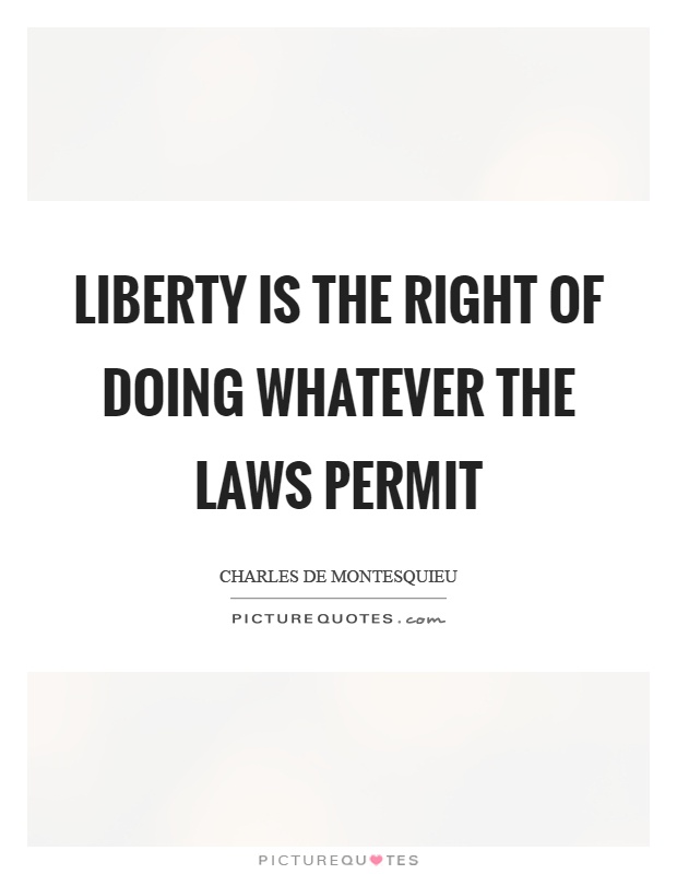 Liberty is the right of doing whatever the laws permit Picture Quote #1