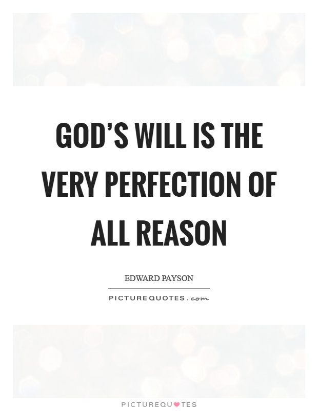 God’s will is the very perfection of all reason Picture Quote #1