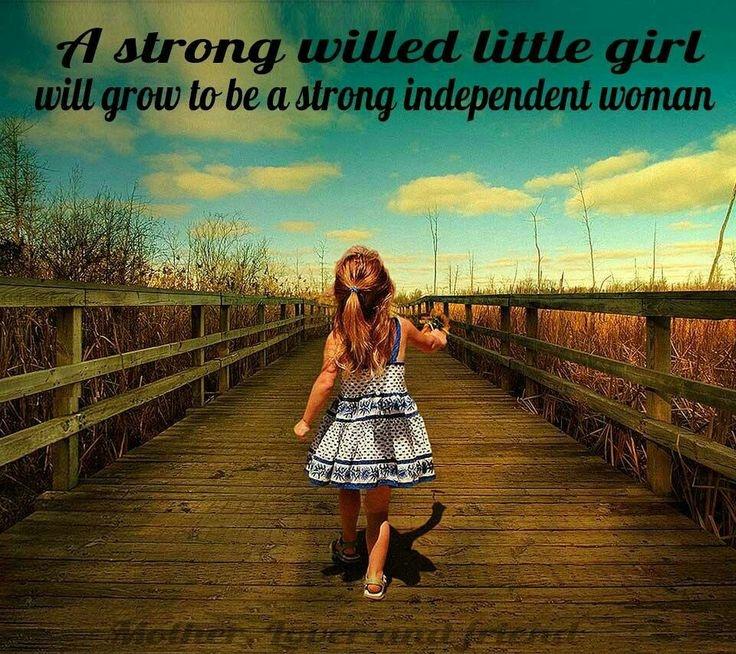 a-strong-willed-little-girl-will-grow-to-be-a-strong-independent