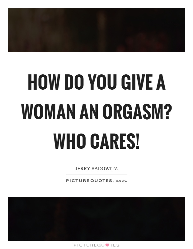 How Do I Give A Woman An Orgasm 98