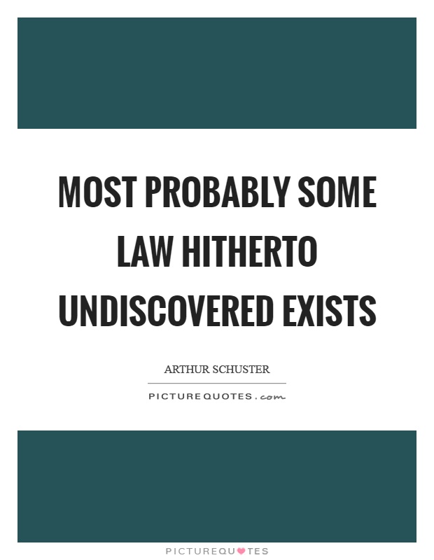Most probably some law hitherto undiscovered exists Picture Quote #1
