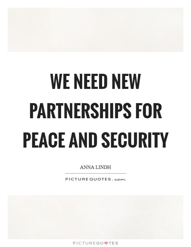 We need new partnerships for peace and security Picture Quote #1