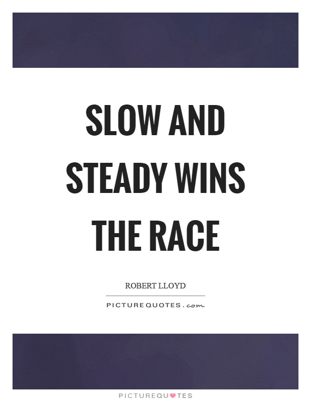 Slow and steady wins the race | Picture Quotes