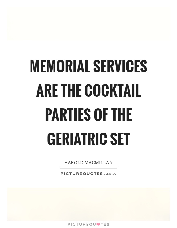 Memorial services are the cocktail parties of the geriatric set Picture Quote #1