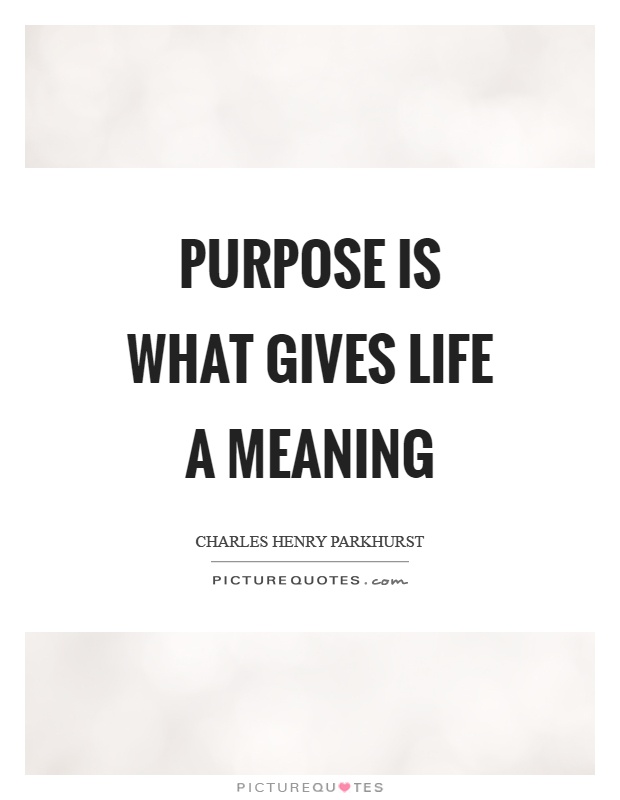 Purpose is what gives life a meaning Picture Quote #1